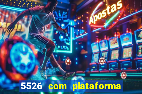 5526 com plataforma de jogos