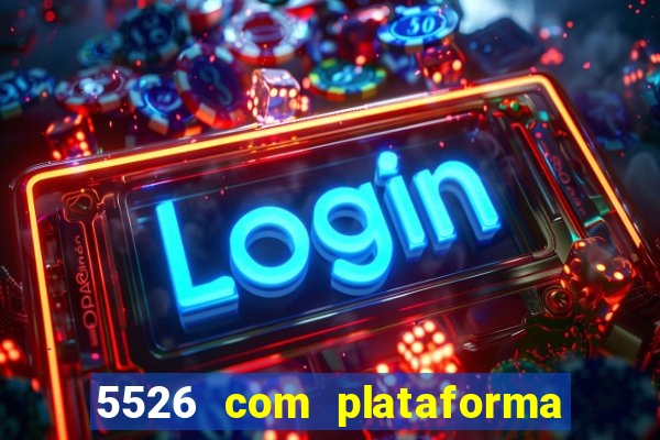 5526 com plataforma de jogos