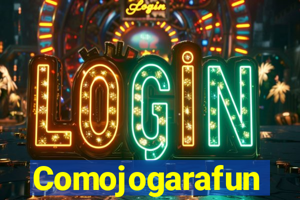 Comojogarafun