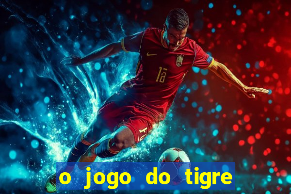 o jogo do tigre é seguro