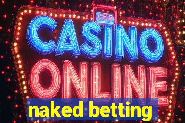 naked betting