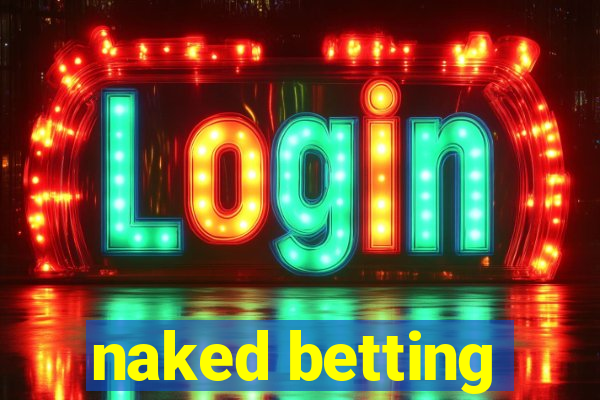 naked betting