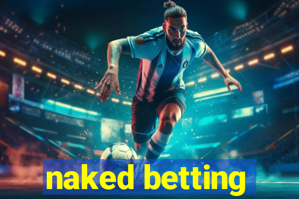 naked betting