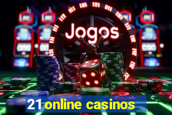 21 online casinos