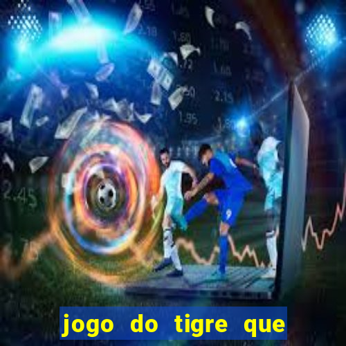 jogo do tigre que d谩 b么nus