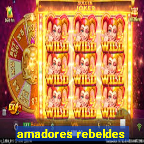 amadores rebeldes