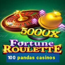 100 pandas casinos