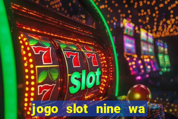 jogo slot nine wa paga mesmo