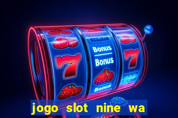 jogo slot nine wa paga mesmo