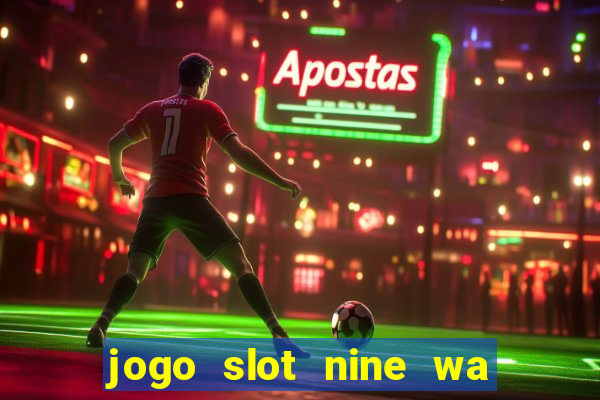 jogo slot nine wa paga mesmo