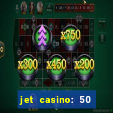 jet casino: 50 free spins