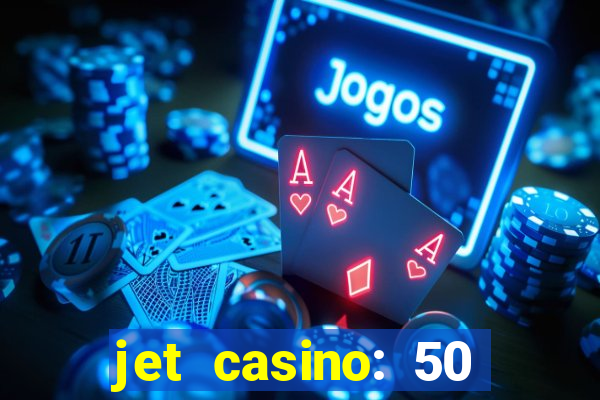 jet casino: 50 free spins