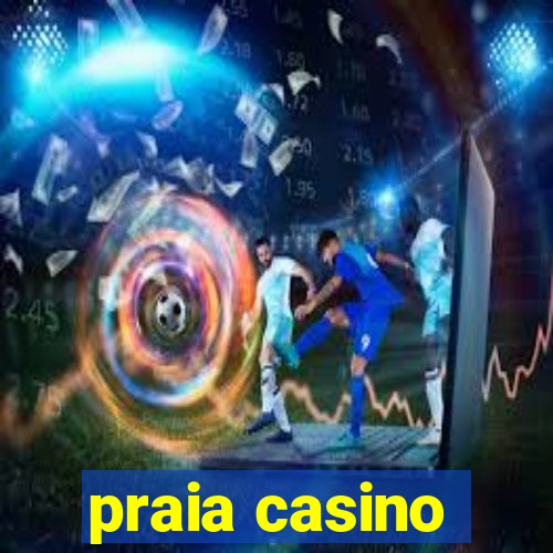 praia casino