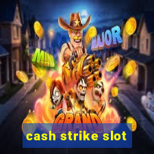 cash strike slot