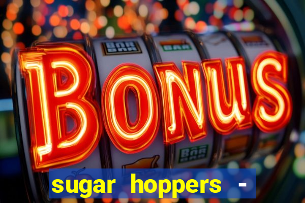 sugar hoppers - coin 777 start