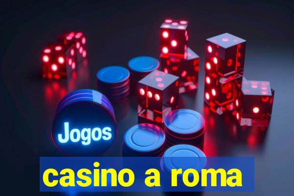 casino a roma