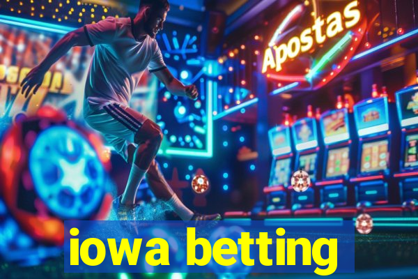 iowa betting