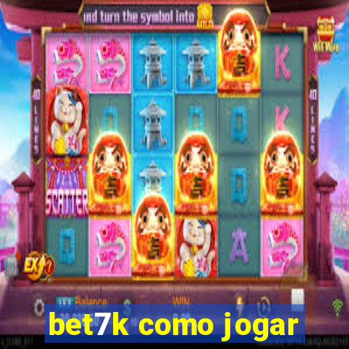 bet7k como jogar