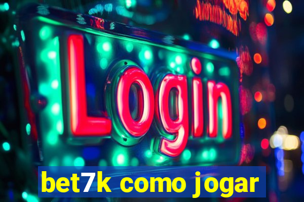 bet7k como jogar