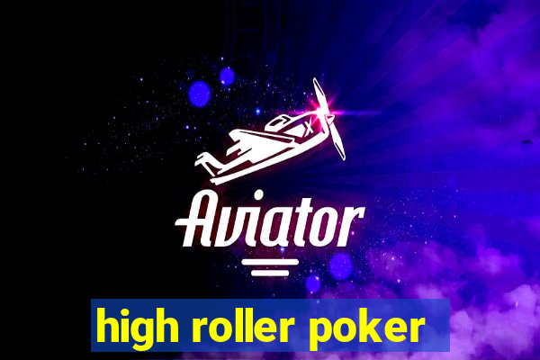 high roller poker