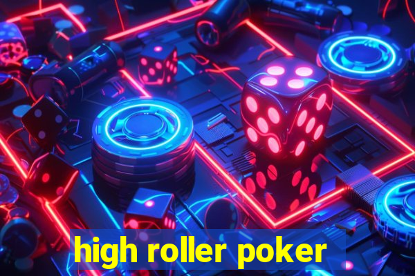 high roller poker