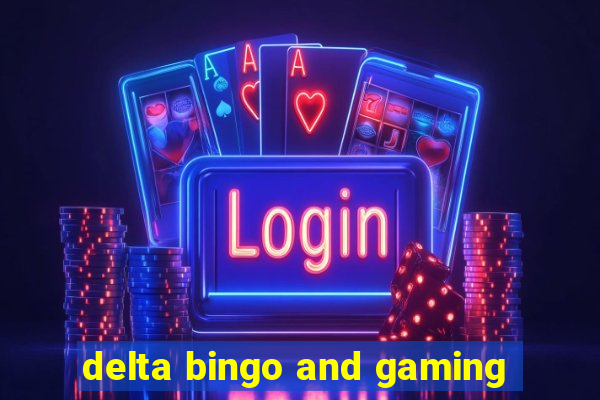 delta bingo and gaming