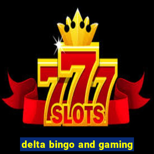 delta bingo and gaming