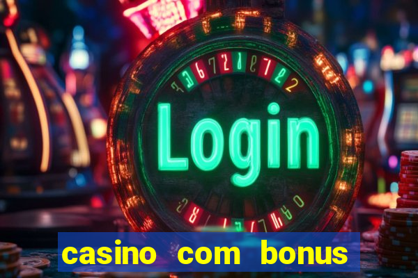 casino com bonus gratis de boas vindas