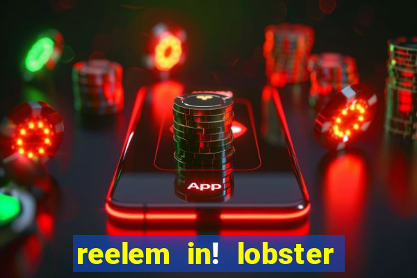 reelem in! lobster potty slot online