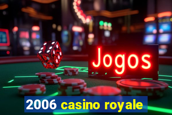 2006 casino royale