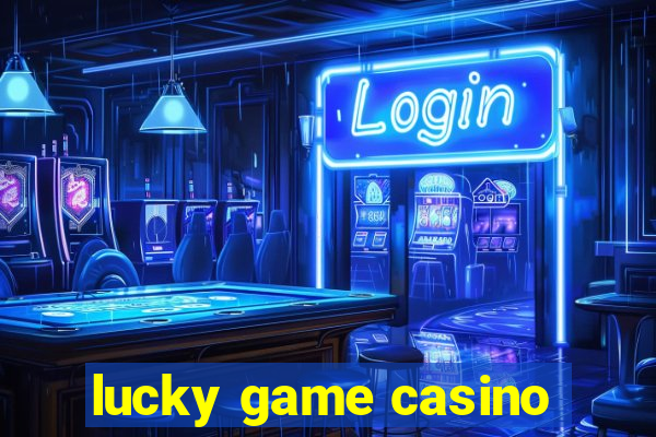 lucky game casino