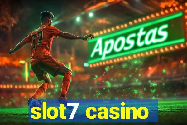 slot7 casino