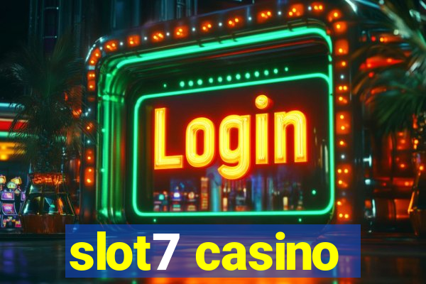 slot7 casino