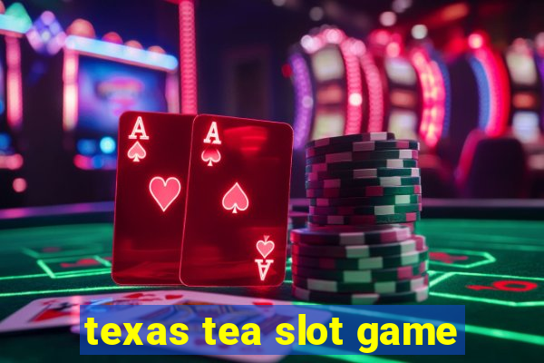 texas tea slot game