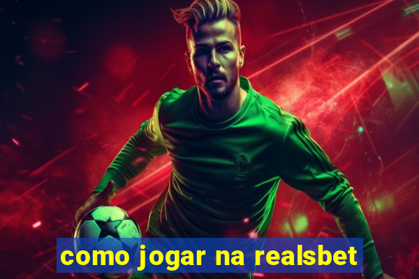 como jogar na realsbet