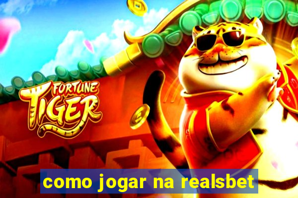 como jogar na realsbet