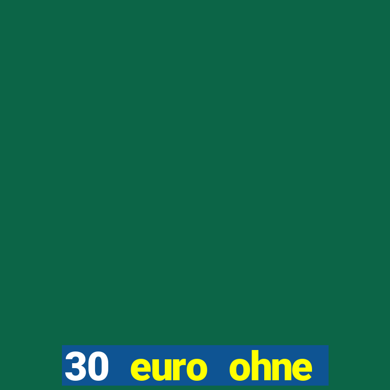 30 euro ohne einzahlung casino