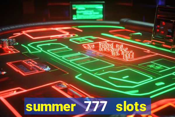 summer 777 slots paga mesmo