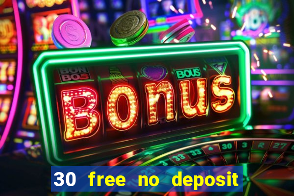 30 free no deposit casino uk