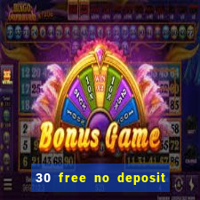 30 free no deposit casino uk