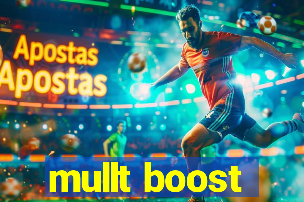 mullt boost