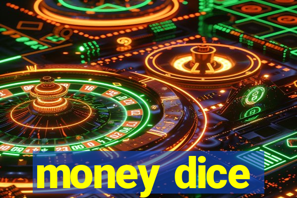 money dice