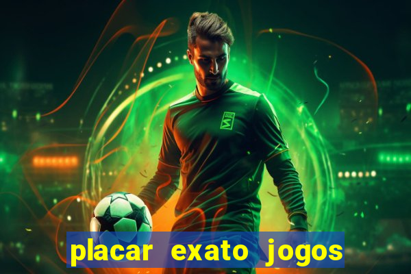 placar exato jogos de hoje