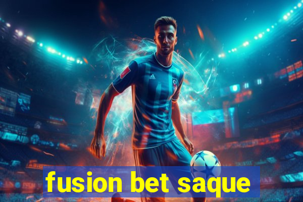 fusion bet saque