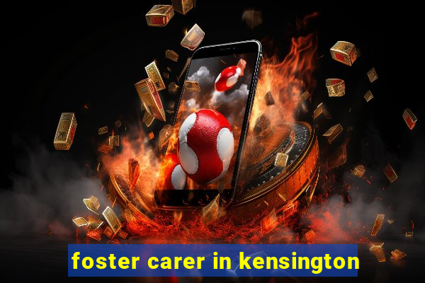 foster carer in kensington