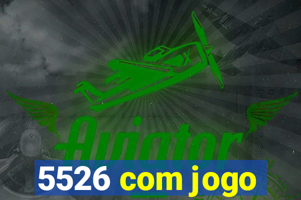 5526 com jogo