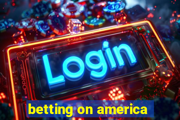 betting on america