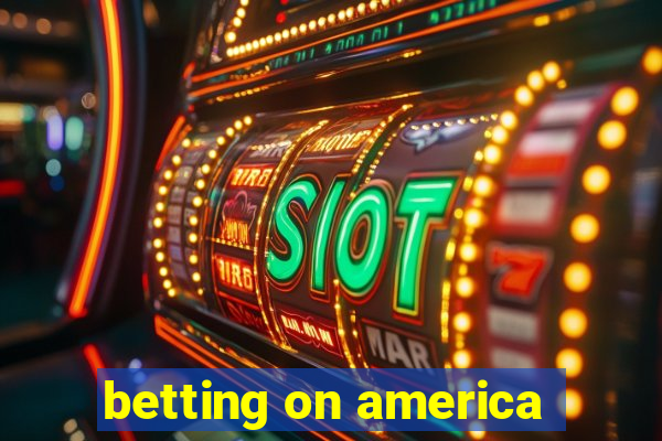 betting on america