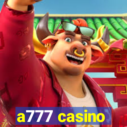 a777 casino