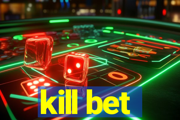 kill bet